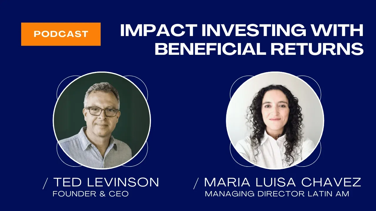 Episode 3 | Investing in Latin American Social Enterprises with Beneficial Returns